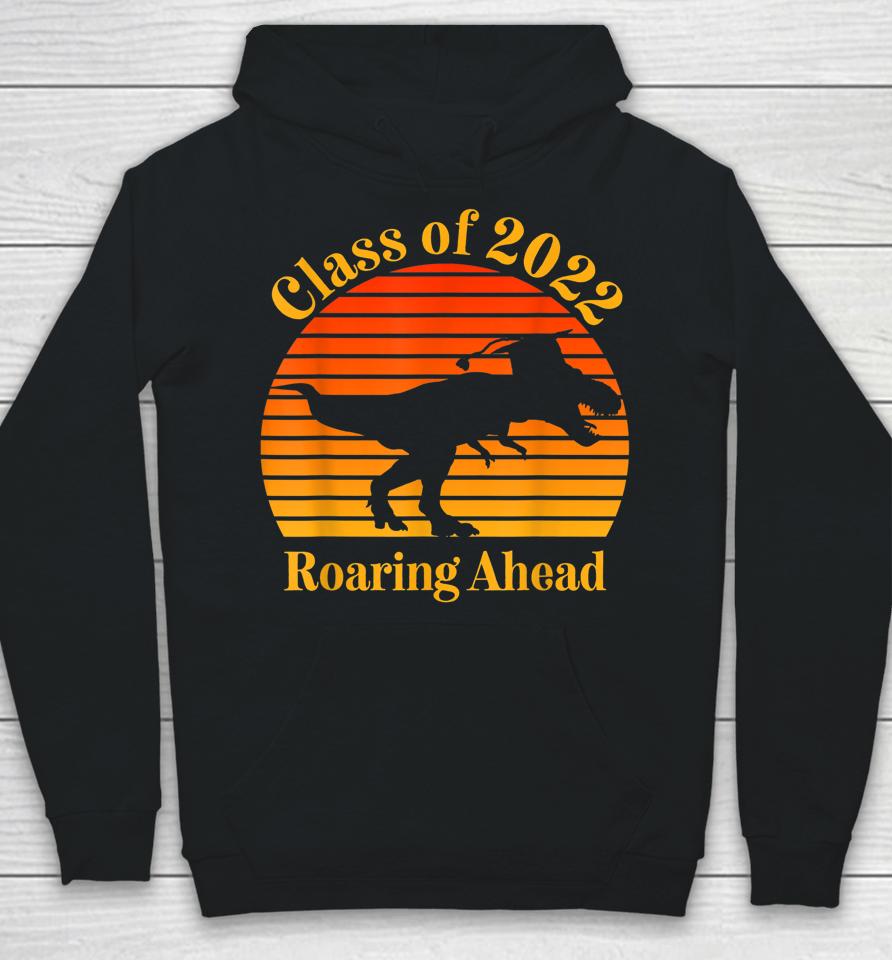 Class Of 2022 Roaring Ahead Senior Year Dinosaur Cool Graduation Retro Sunset Hoodie