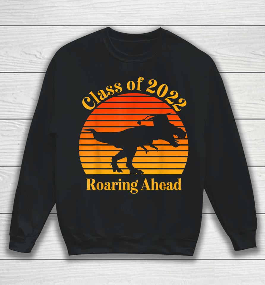 Class Of 2022 Roaring Ahead Senior Year Dinosaur Cool Graduation Retro Sunset Sweatshirt