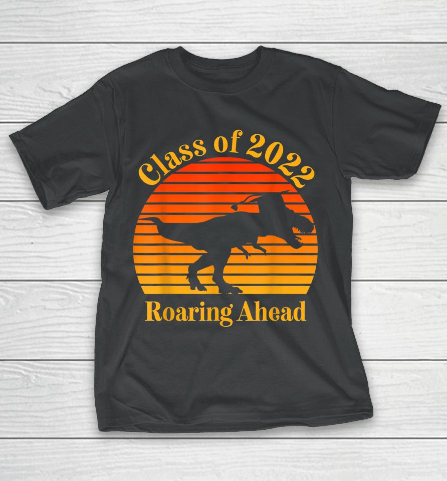 Class Of 2022 Roaring Ahead Senior Year Dinosaur Cool Graduation Retro Sunset T-Shirt