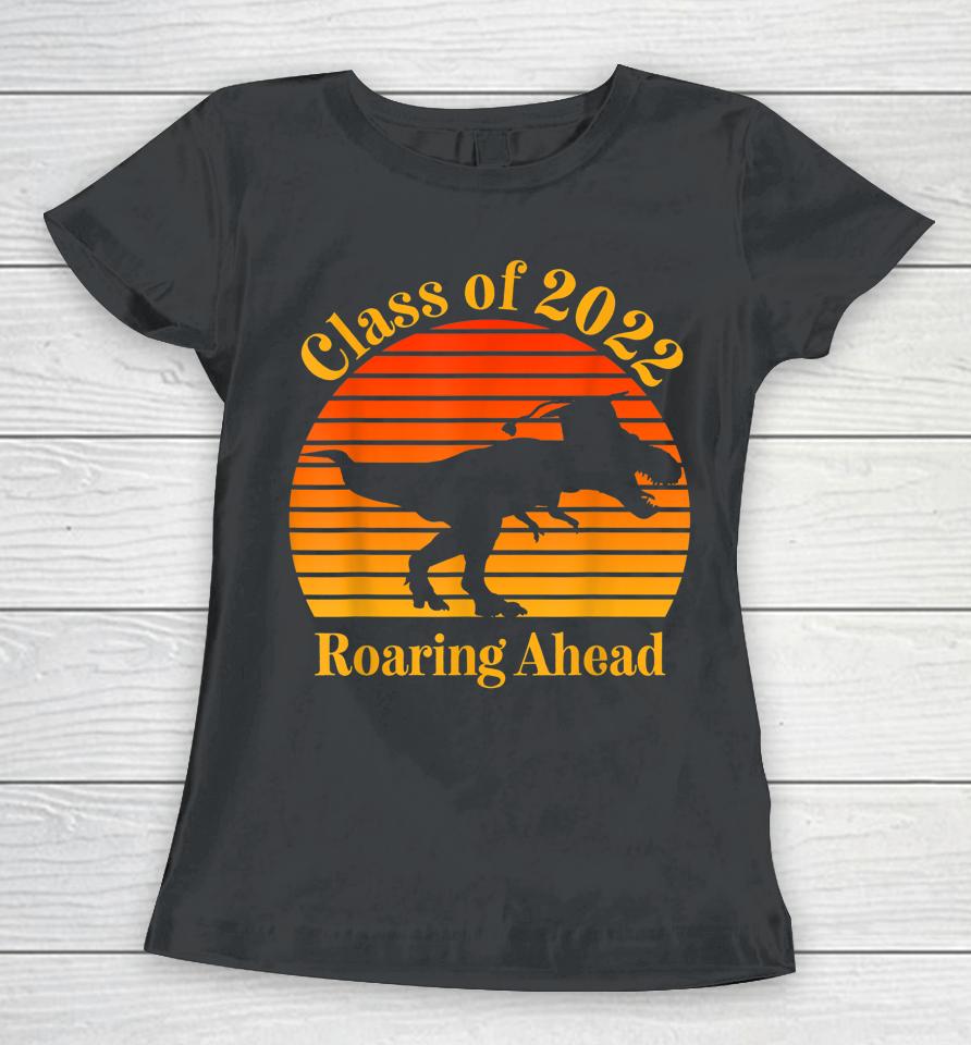 Class Of 2022 Roaring Ahead Senior Year Dinosaur Cool Graduation Retro Sunset Women T-Shirt