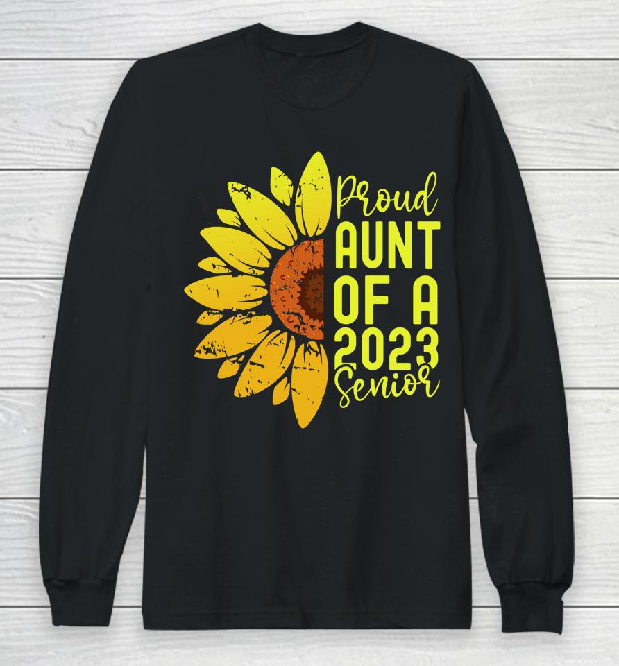 Class Of 2023 Graduate Sunflower Proud Aunt Of 2023 Senior Long Sleeve T-Shirt