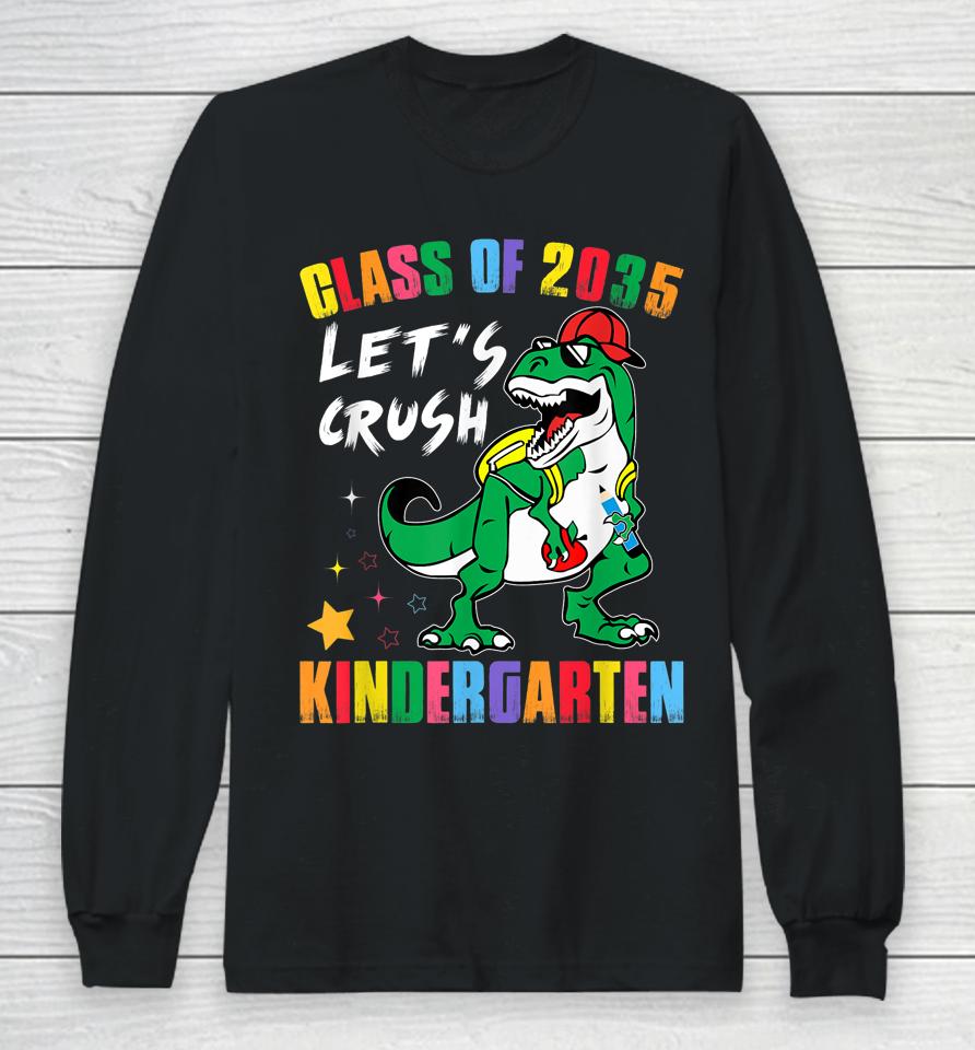 Class Of 2035 Grow With Me Lets Crush Kindergarten School Long Sleeve T-Shirt