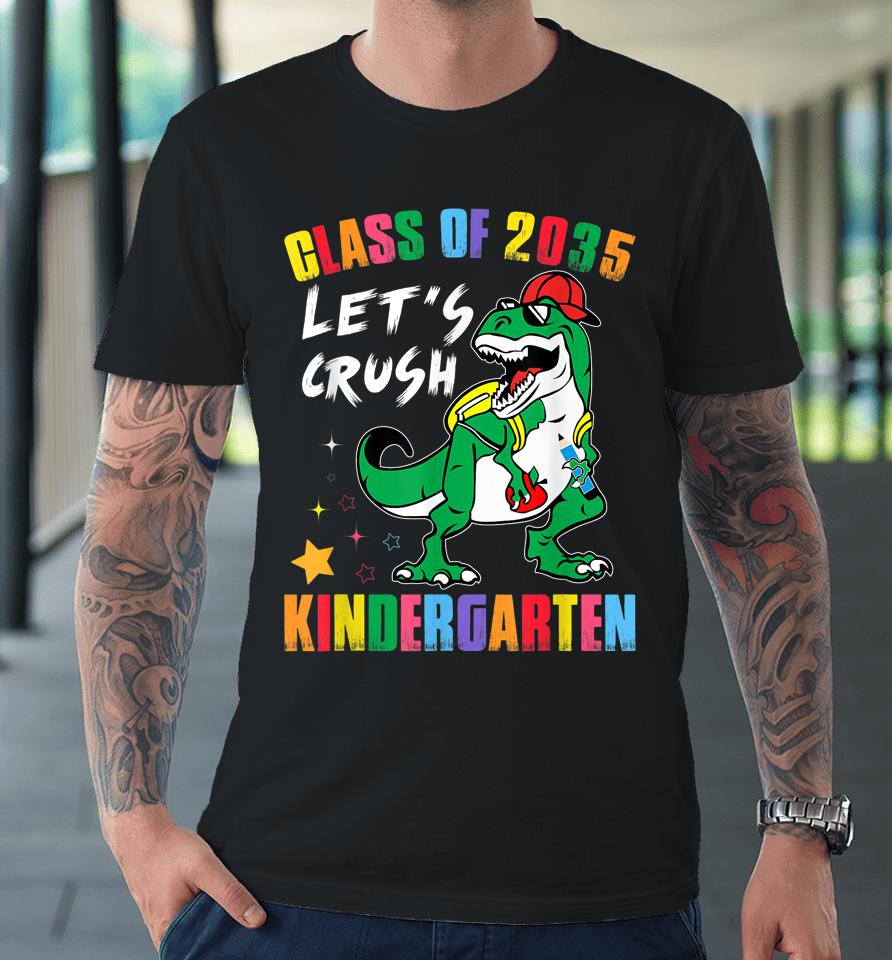 Class Of 2035 Grow With Me Lets Crush Kindergarten School Premium T-Shirt