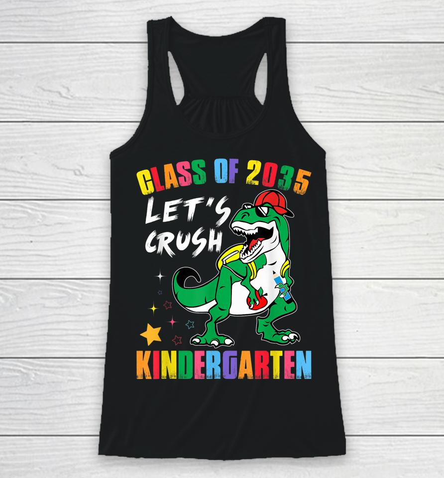 Class Of 2035 Grow With Me Lets Crush Kindergarten School Racerback Tank