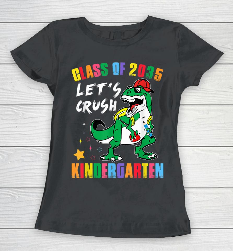 Class Of 2035 Grow With Me Lets Crush Kindergarten School Women T-Shirt