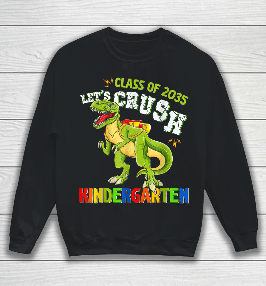 Class Of 2035 Let's Crush Kindergarten Back To School Boys Sweatshirt