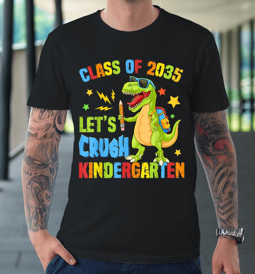 Class Of 2035 Let's Crush Kindergarten Back To School Boys Premium T-Shirt