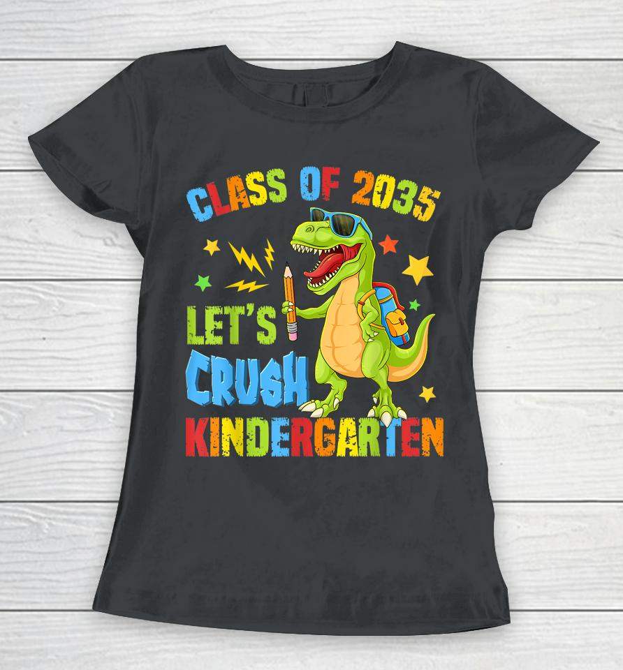 Class Of 2035 Let's Crush Kindergarten Back To School Boys Women T-Shirt