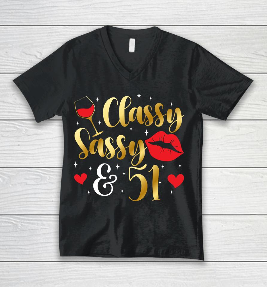 Classy Sassy &Amp; 51 Year Old 51St Birthday It's My 51St Bday Unisex V-Neck T-Shirt
