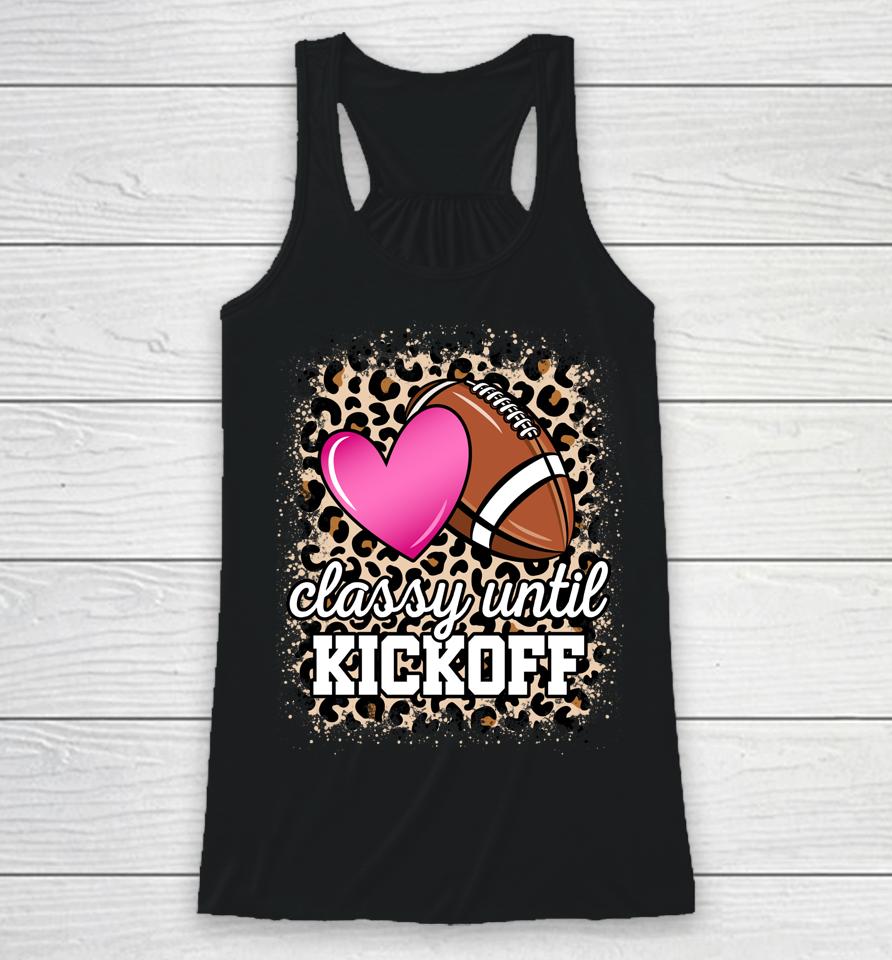 Classy Until Kickoff American Football Lover Game Day Racerback Tank
