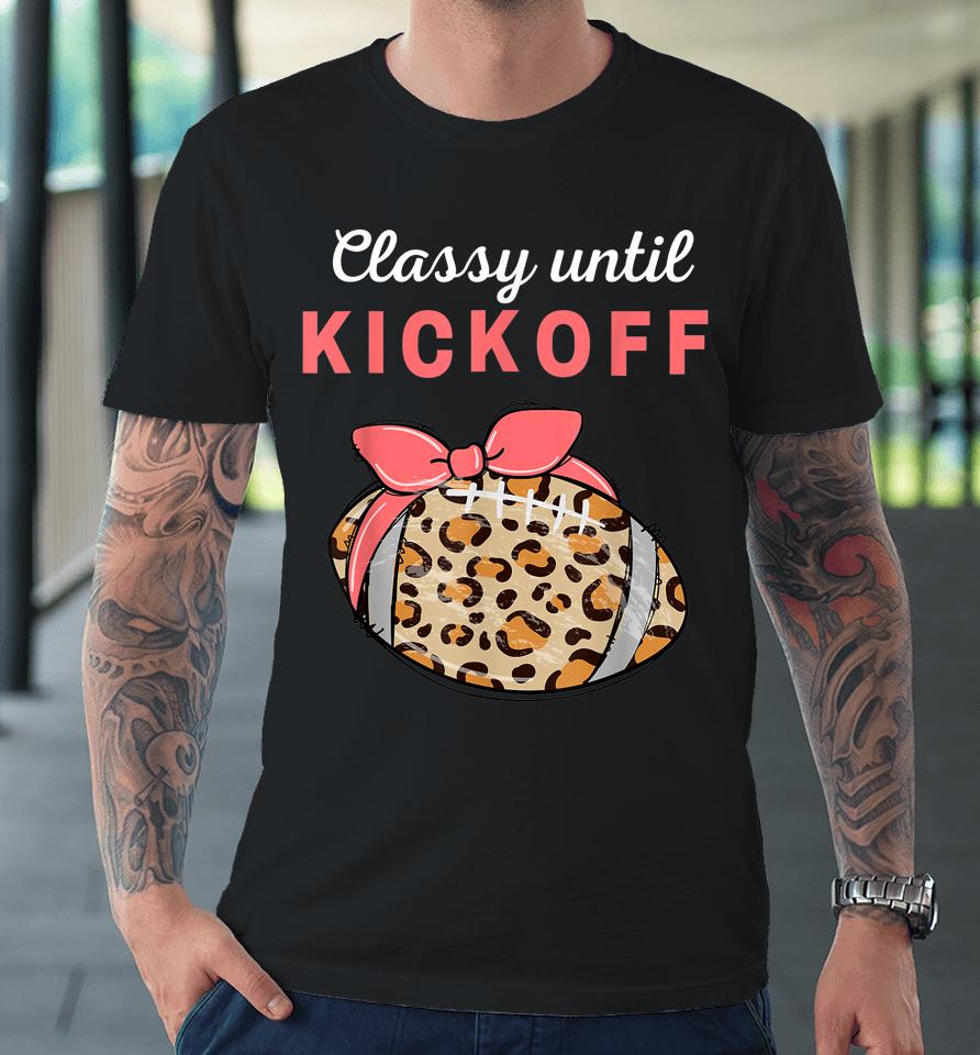 Classy Until Kickoff College Football Southern Fall Tailgate Premium T-Shirt
