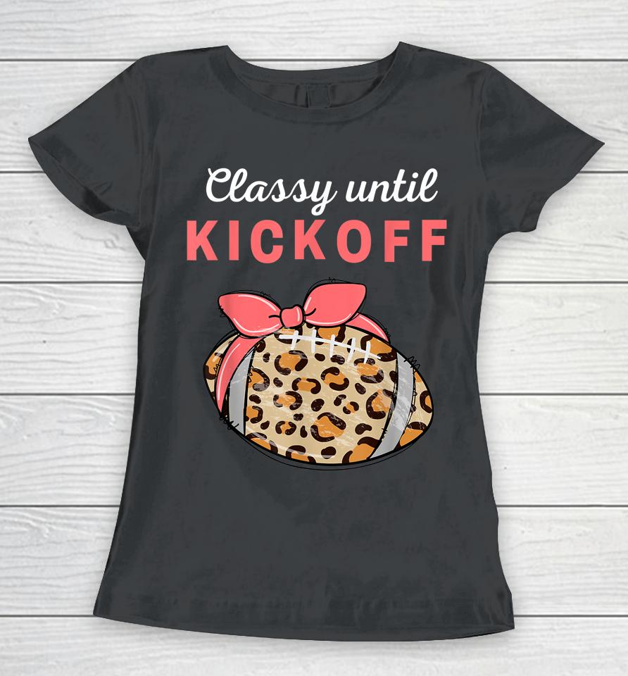 Classy Until Kickoff College Football Southern Fall Tailgate Women T-Shirt