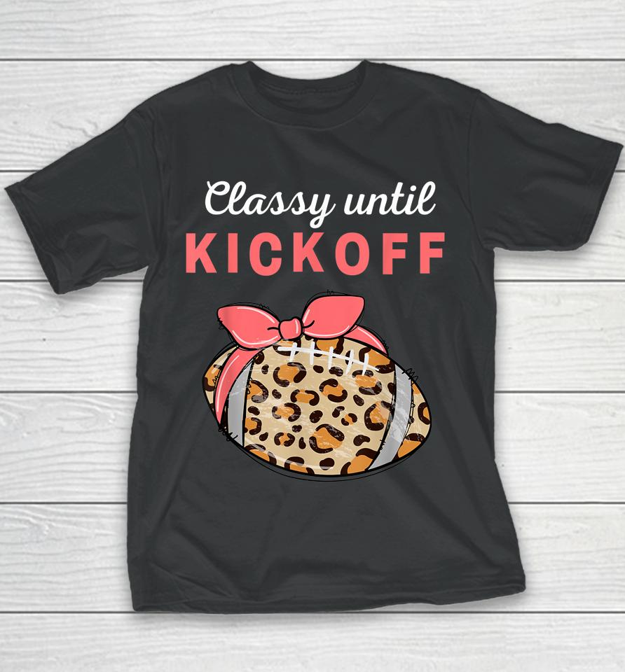 Classy Until Kickoff College Football Southern Fall Tailgate Youth T-Shirt
