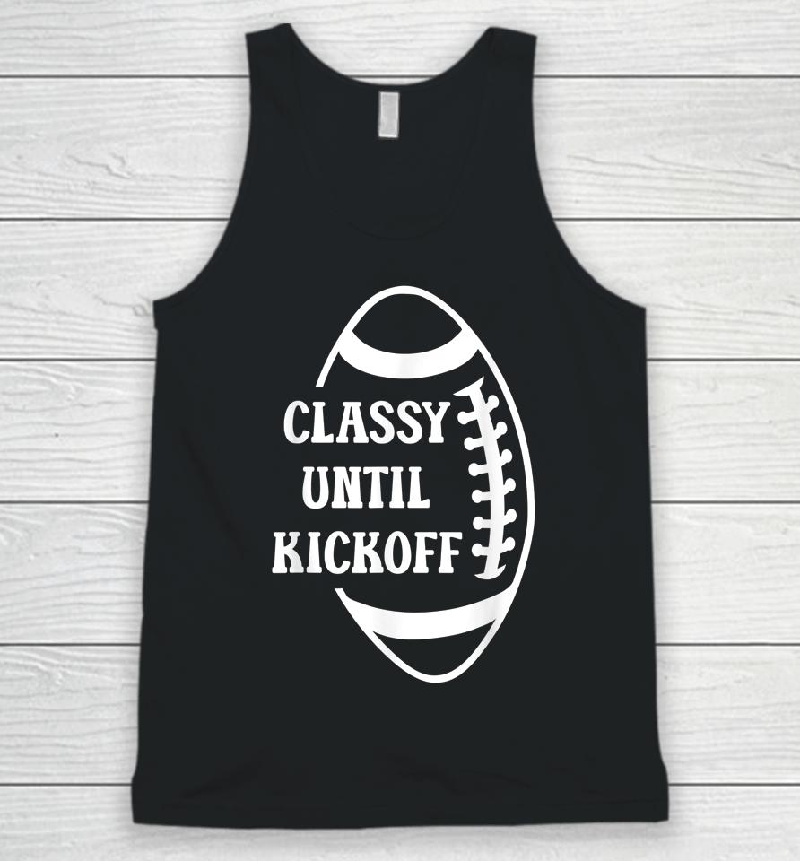 Classy Until Kickoff Football Game Day Football Unisex Tank Top