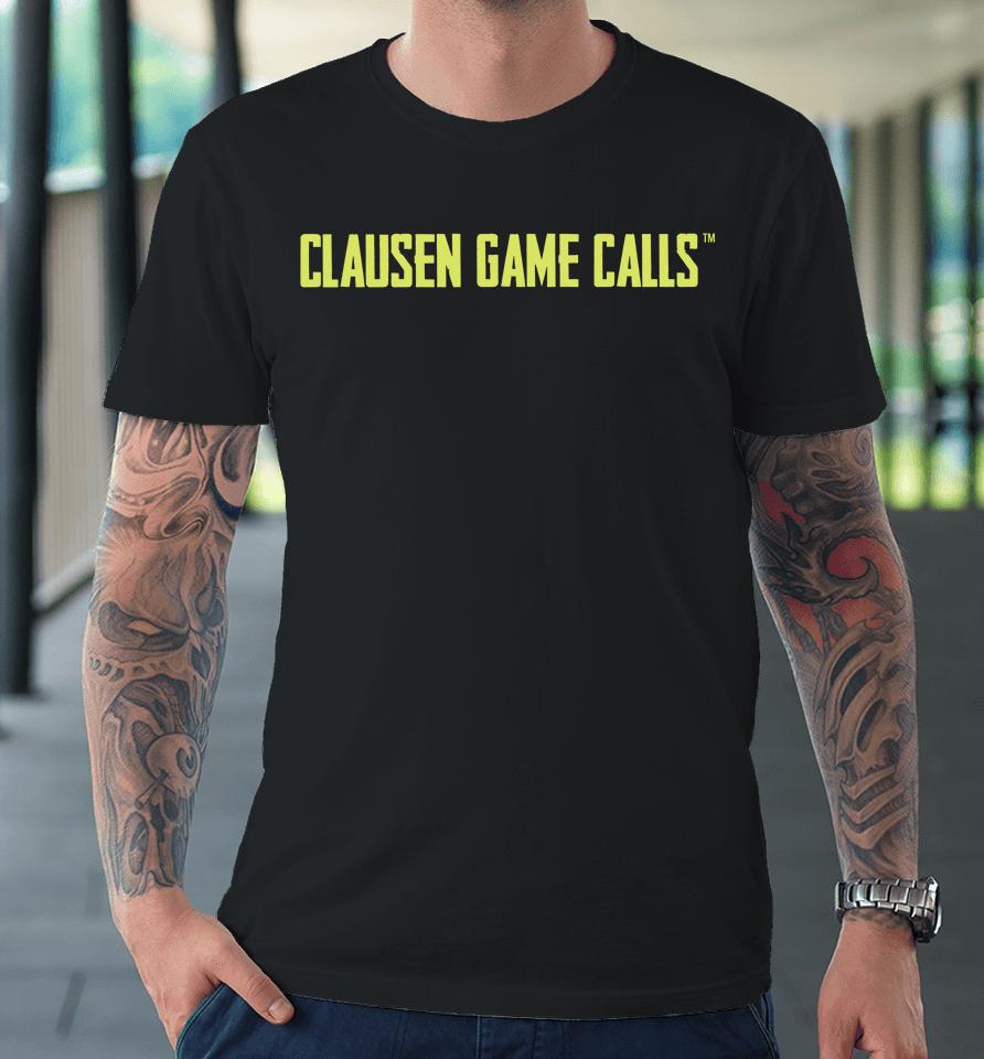 Clausen Game Calls 2022 Premium T-Shirt