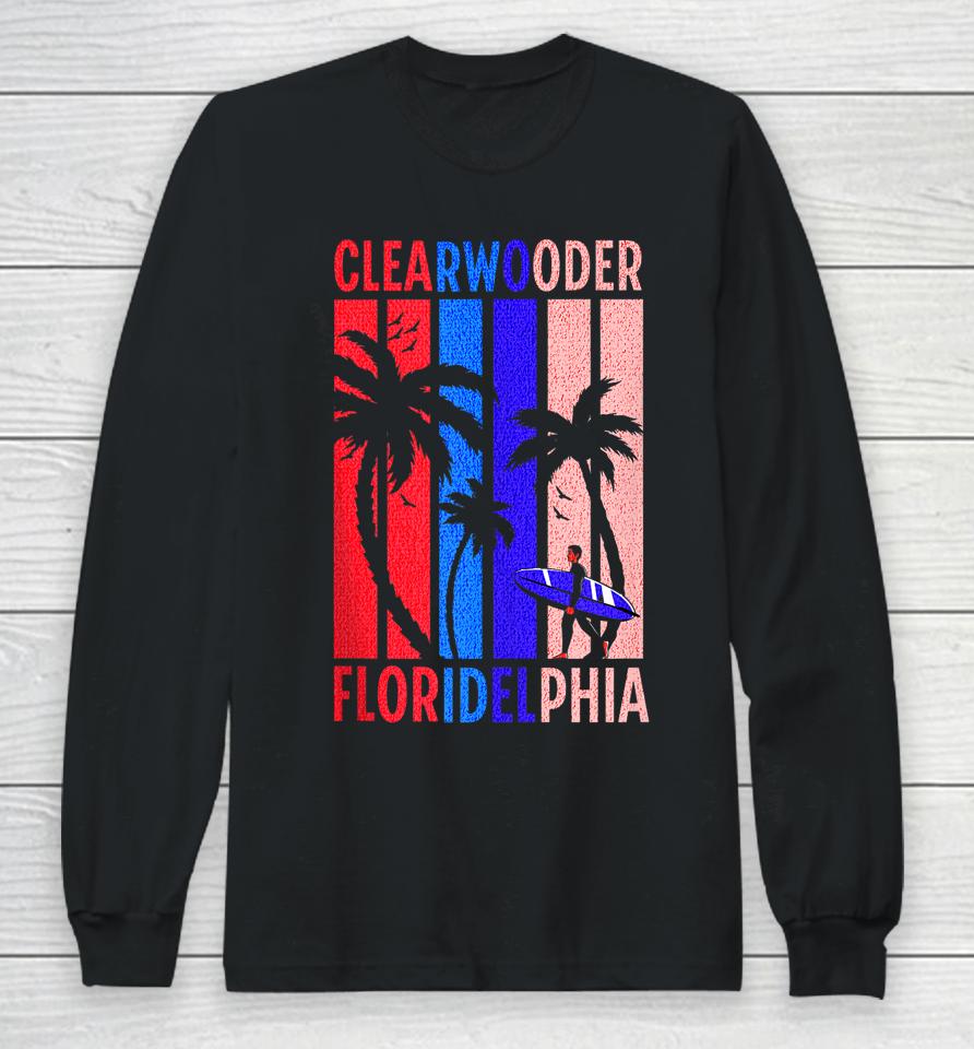 Clearwooder Funny Philadelphia Slang Clearwater Fl Philly Long Sleeve T-Shirt