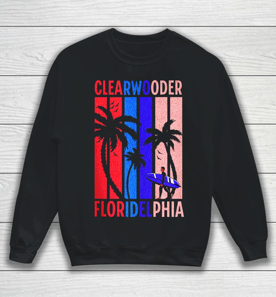 Clearwooder Funny Philadelphia Slang Clearwater Fl Philly Sweatshirt