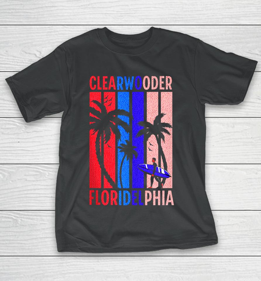 Clearwooder Funny Philadelphia Slang Clearwater Fl Philly T-Shirt