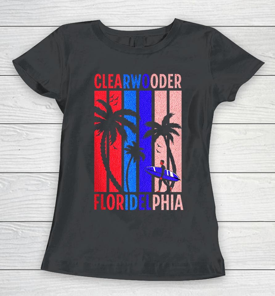 Clearwooder Funny Philadelphia Slang Clearwater Fl Philly Women T-Shirt