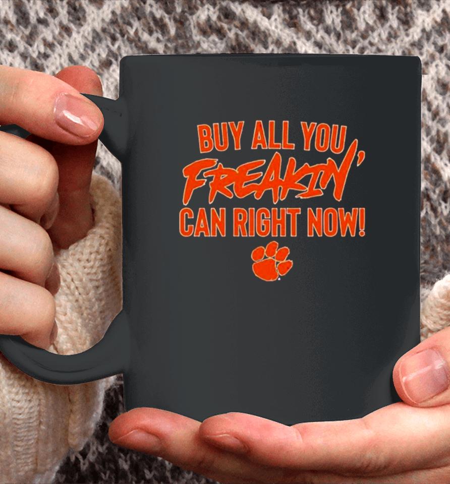Clemson Tigers Football Buy All You Freakin Can Right Now Coffee Mug