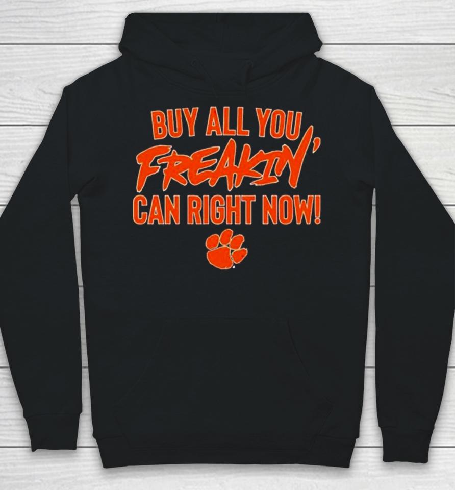 Clemson Tigers Football Buy All You Freakin Can Right Now Hoodie