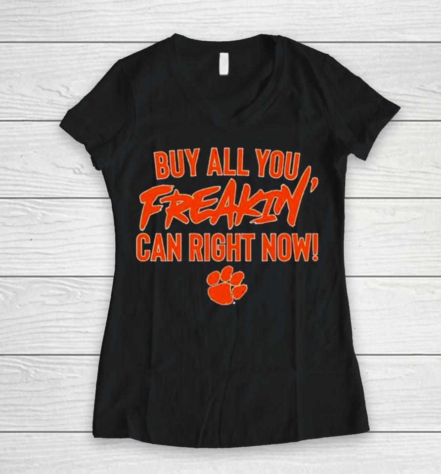 Clemson Tigers Football Buy All You Freakin Can Right Now Women V-Neck T-Shirt