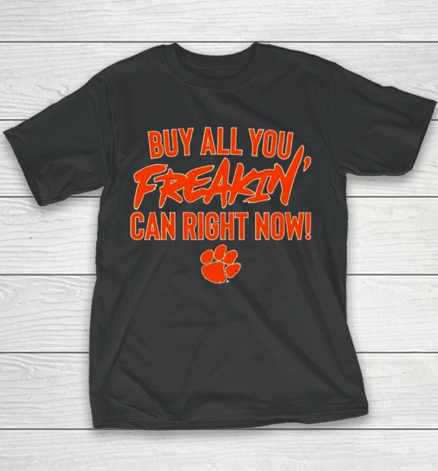 Clemson Tigers Football Buy All You Freakin Can Right Now Youth T-Shirt