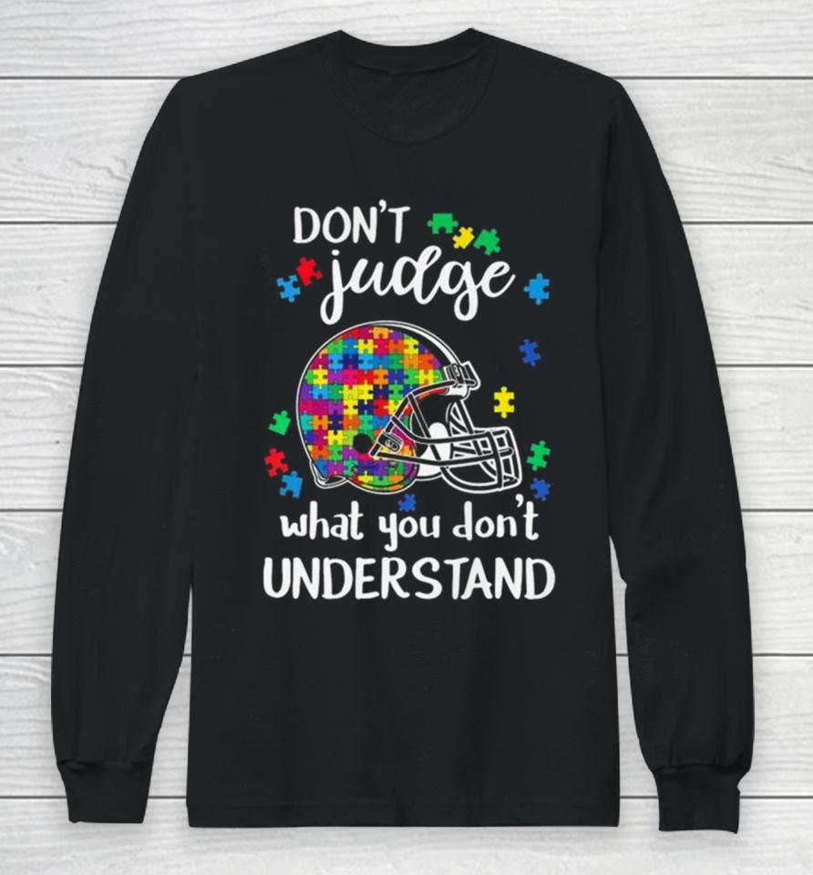 Cleveland Browns Autism Don’t Judge What You Don’t Understand Long Sleeve T-Shirt