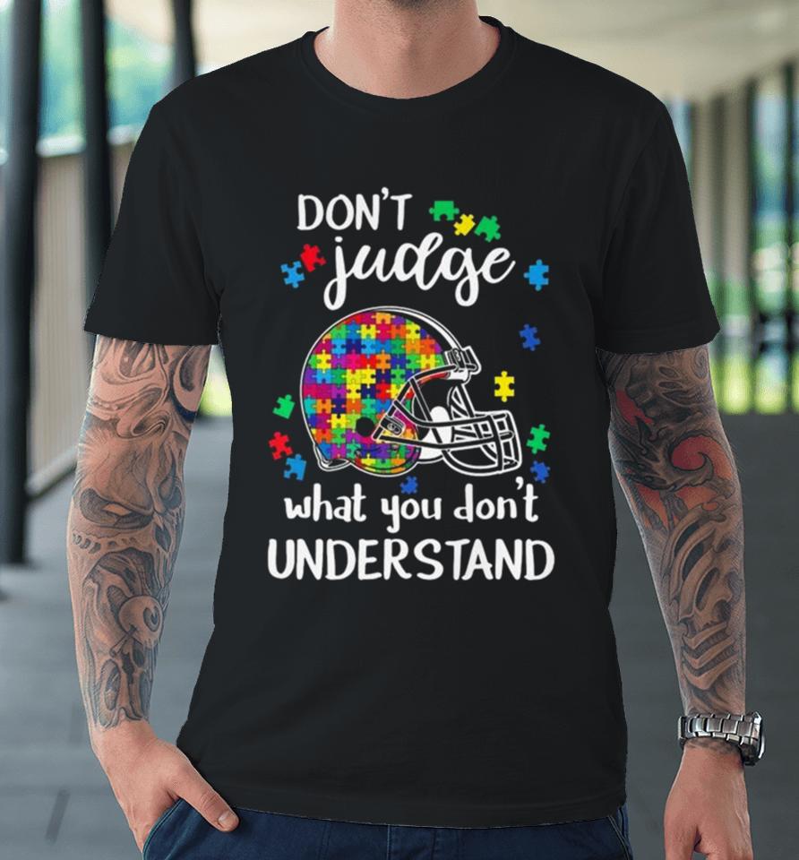 Cleveland Browns Autism Don’t Judge What You Don’t Understand Premium T-Shirt