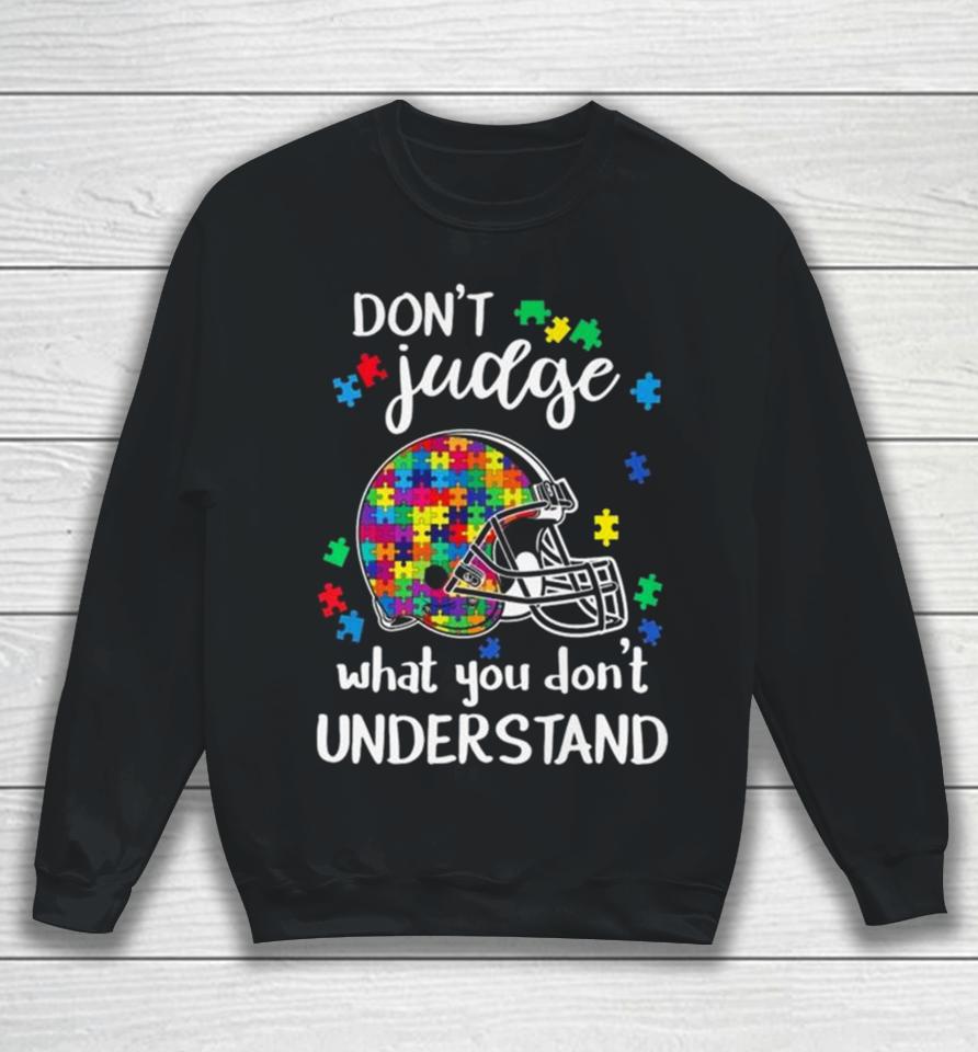 Cleveland Browns Autism Don’t Judge What You Don’t Understand Sweatshirt