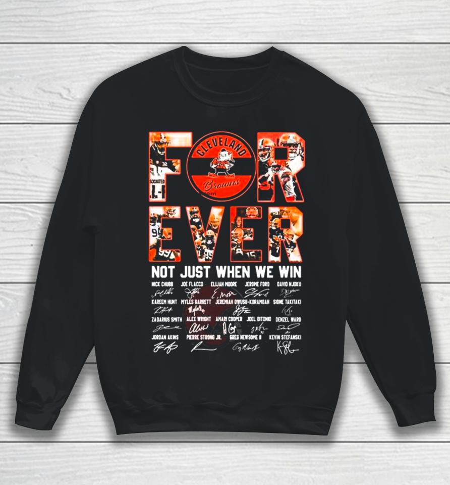 Cleveland Browns Forever Not Just When We Win All Players Signatures 2024 Sweatshirt