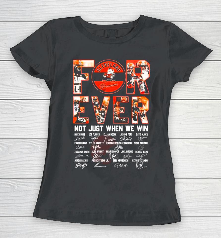Cleveland Browns Forever Not Just When We Win All Players Signatures 2024 Women T-Shirt