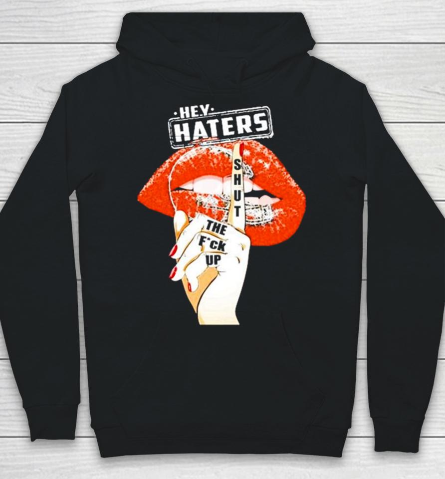 Cleveland Browns Lips Hey Haters Shut The Fuck Up Hoodie