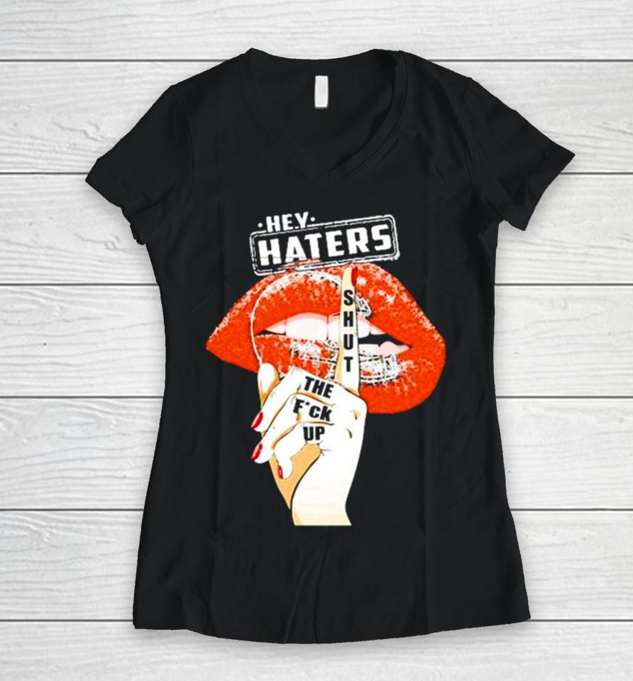 Cleveland Browns Lips Hey Haters Shut The Fuck Up Women V-Neck T-Shirt