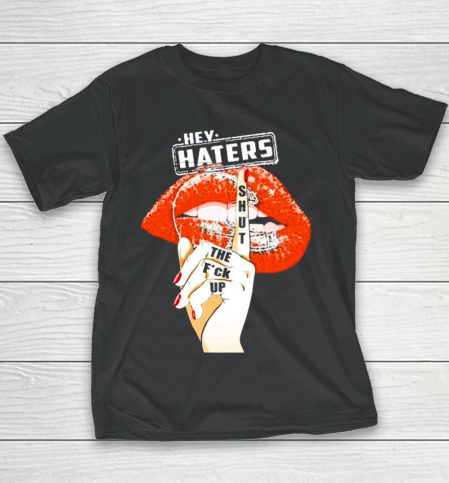 Cleveland Browns Lips Hey Haters Shut The Fuck Up Youth T-Shirt