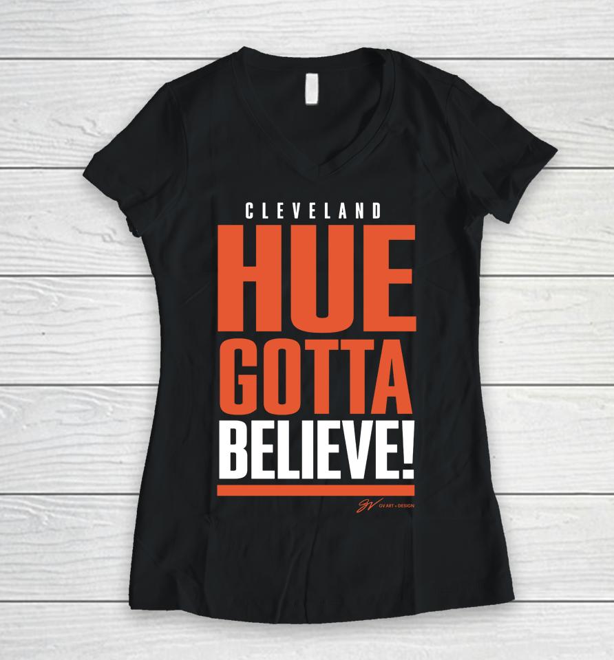 Cleveland Hue Gotta Believe Women V-Neck T-Shirt
