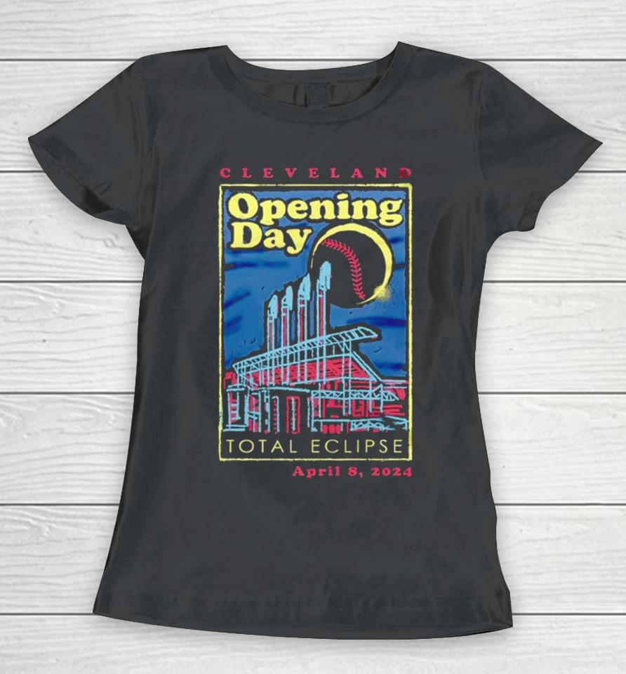 Cleveland Opening Day 2024 Total Eclipse April 8 2024 Women T-Shirt
