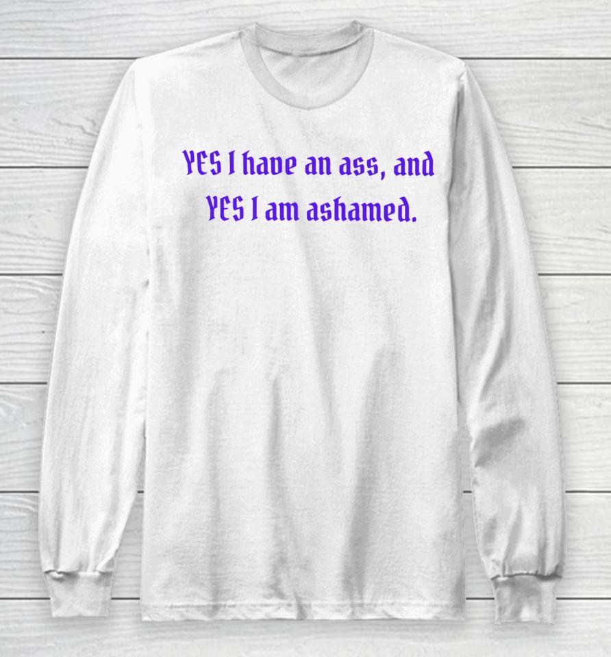 Clickhole Yes I Have An Ass And Yes I Am Ashamed Long Sleeve T-Shirt