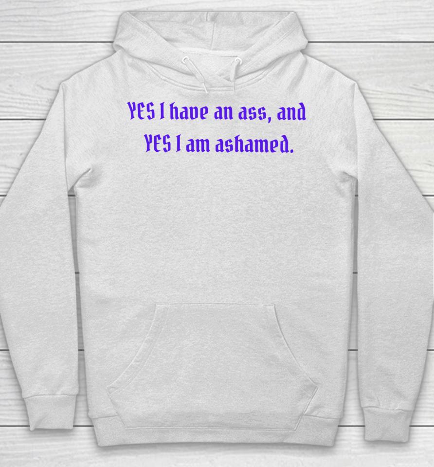 Clickhole Yes I Have An Ass And Yes I Am Ashamed Hoodie