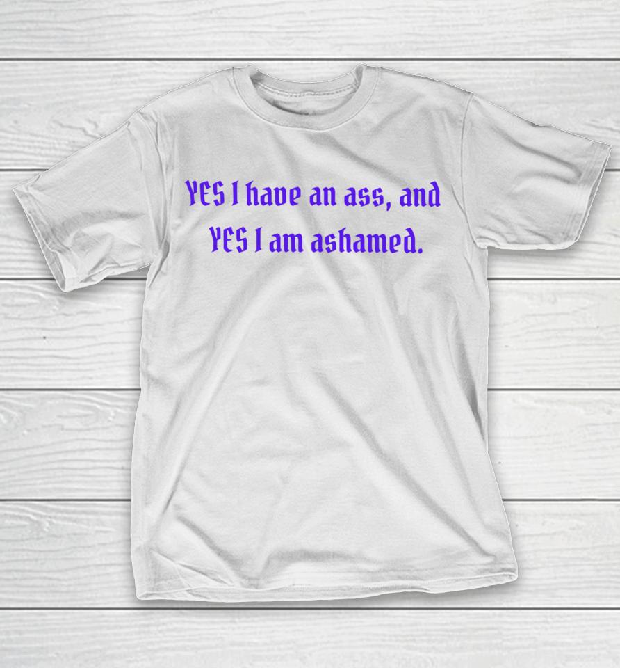 Clickhole Yes I Have An Ass And Yes I Am Ashamed T-Shirt
