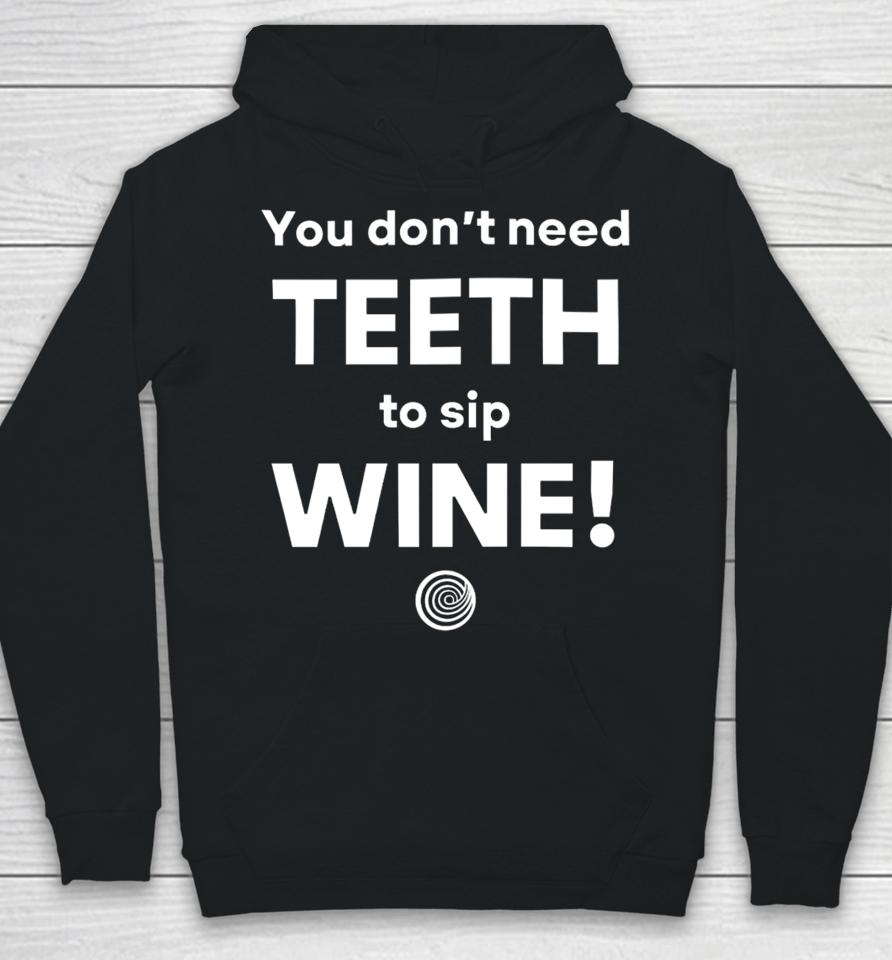 Clickhole You Don't Need Teeth To Sip Wine Hoodie