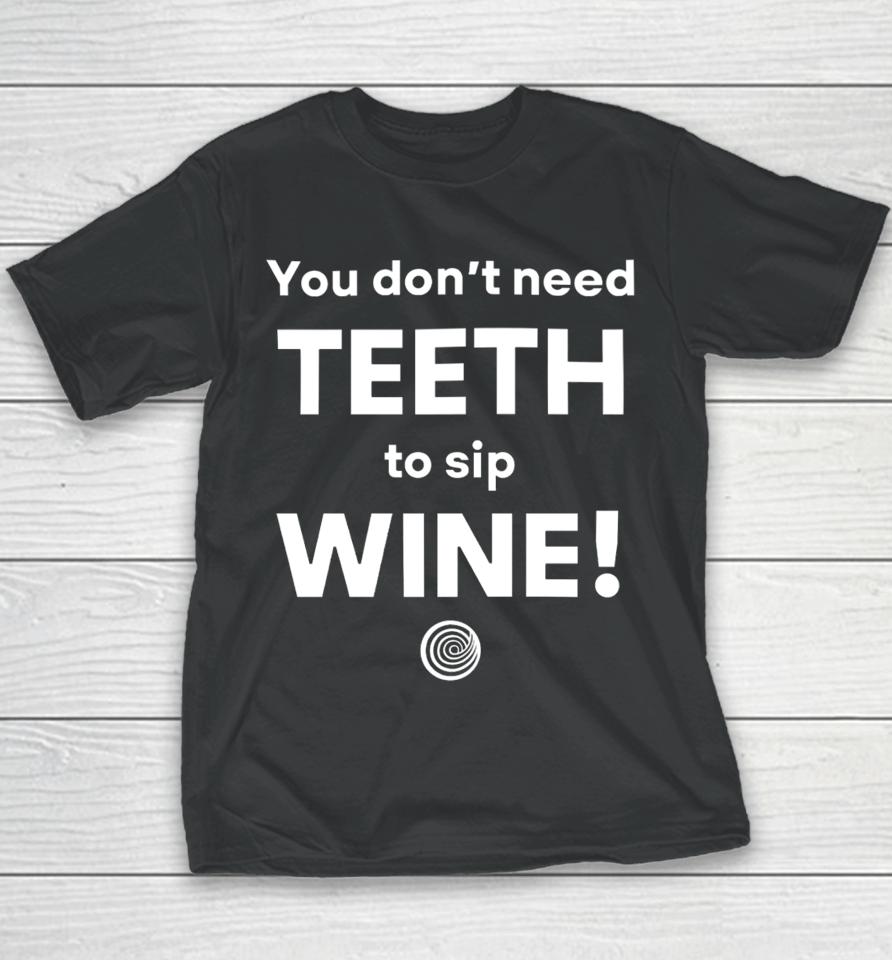 Clickhole You Don't Need Teeth To Sip Wine Youth T-Shirt