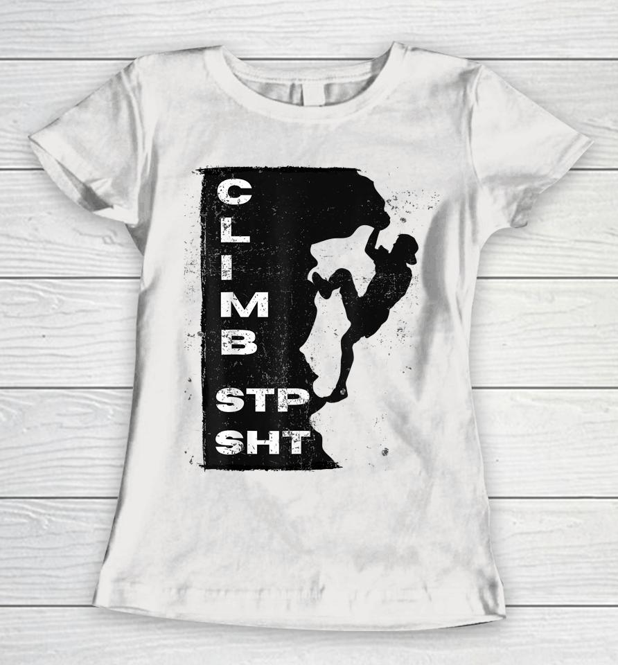 Climb Stp Sht Rock Climbers Women T-Shirt