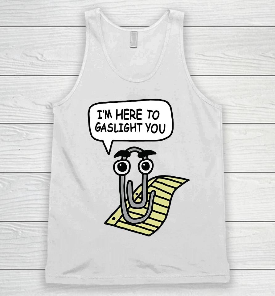 Clippy I'm Here To Gaslight You Unisex Tank Top