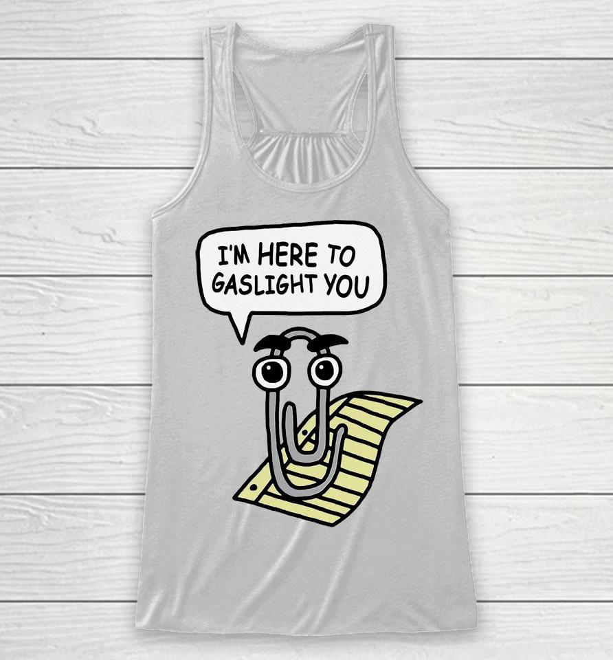 Clippy Is Here To Gaslight You Racerback Tank