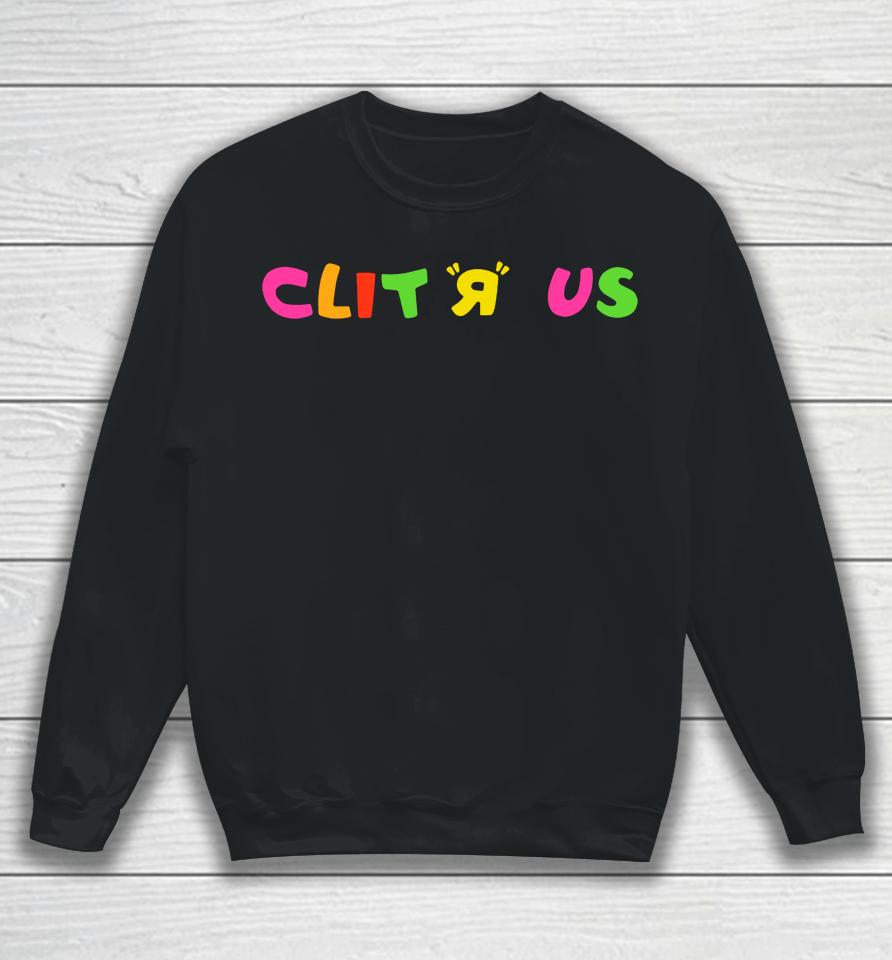 Clitrus R Us Sweatshirt
