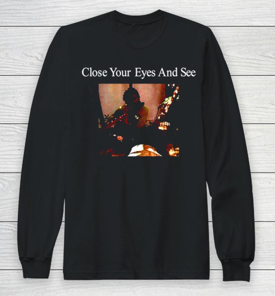 Close Your Eyes And See Long Sleeve T-Shirt