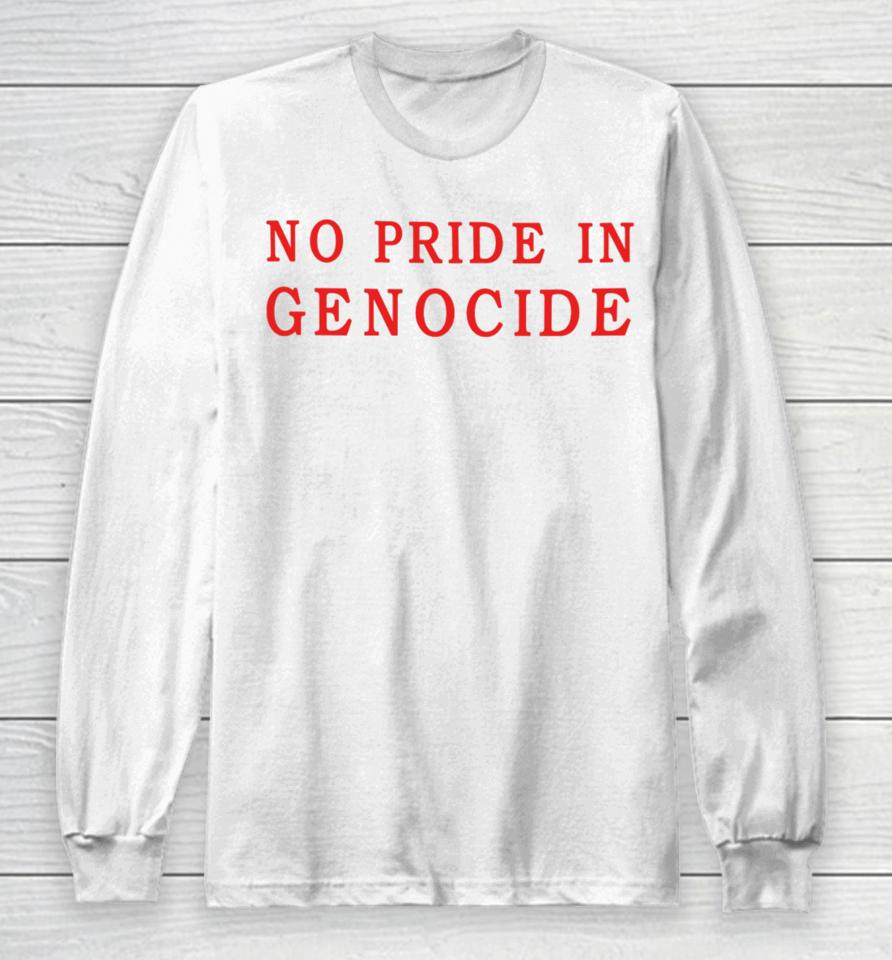 Clothingthegaps Shop No Pride In Genocide Long Sleeve T-Shirt