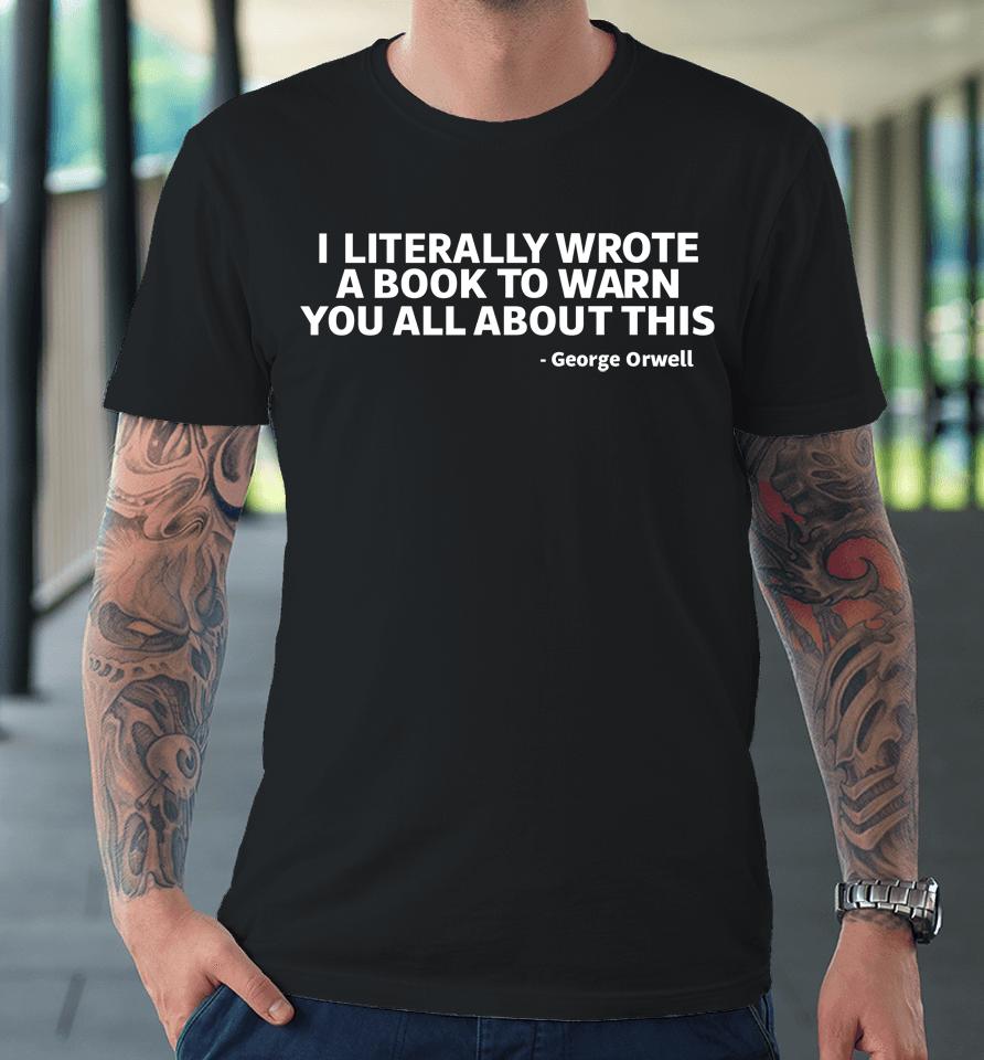 Clown World Merch I Literally Wrote A Book To Warn You All About This Premium T-Shirt