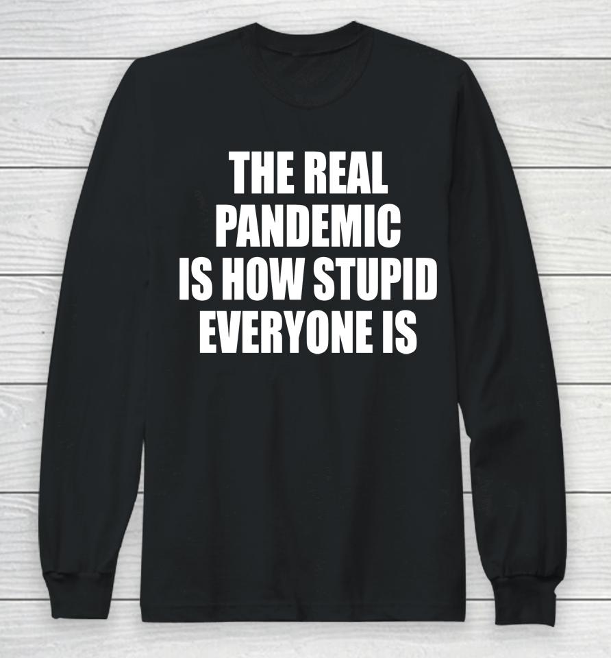 Clown World The Real Pandemic Is How Stupid Everyone Is Long Sleeve T-Shirt